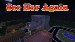 Herunterladen See Her Again (Season 1) zum Minecraft 1.12.2